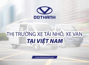 THỊ TRƯỜNG XE TẢI NHỎ - VAN